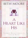 A Heart Like His (eBook): Intimate Reflections on the Life of David